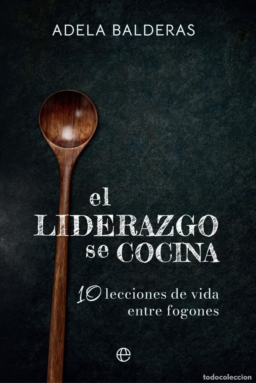 Libros: EL LIDERAZGO SE COCINA - BALDERAS, ADELA