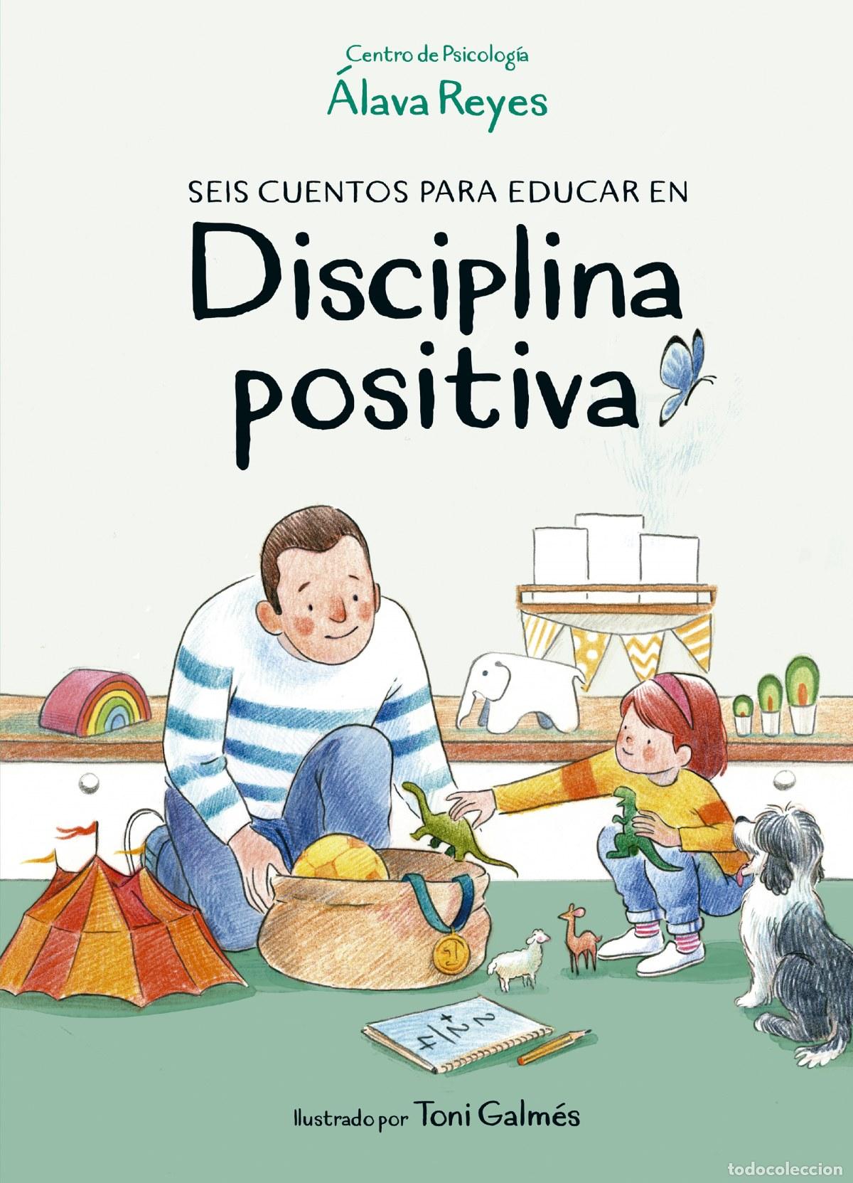 B&uuml;cher: SEIS CUENTOS PARA EDUCAR EN DISCIPLINA POSITIVA - Centro de Psicolog&iacute;a &Aacute;lava Reyes