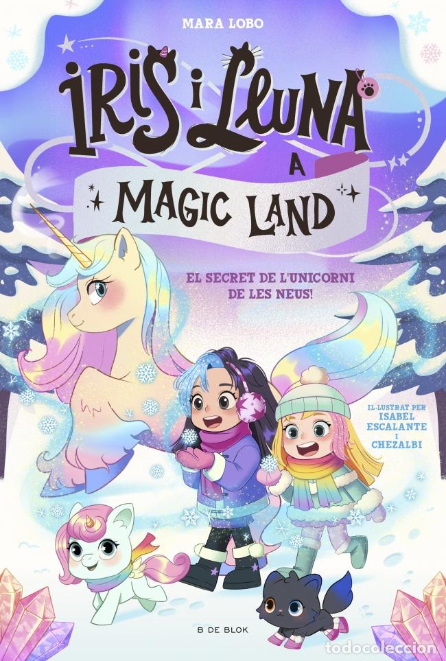 Libri: IRIS I LLUNA A MAGIC LAND 2 - EL SECRET DE L'UNICORN DE LES NEUS - LOBO, MARA