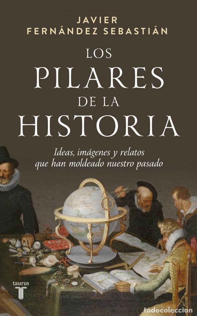 Libros: LOS PILARES DE LA HISTORIA - FERNANDEZ SEBASTIAN, JAVIER