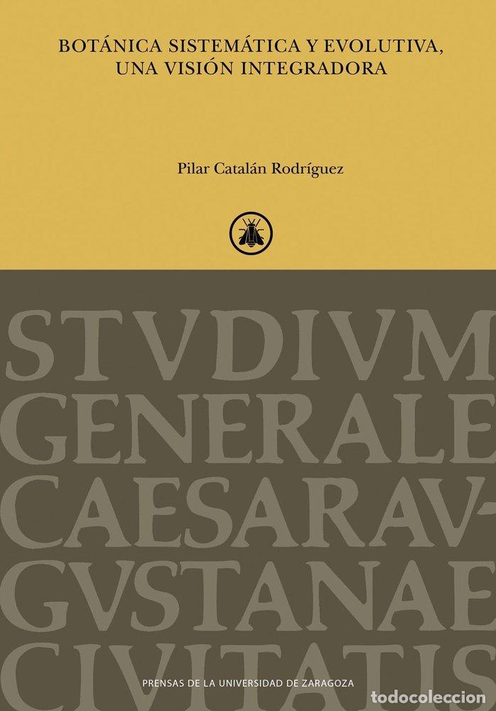 Libri: BOTANICA SISTEMATICA Y EVOLUTIVA UNA VISION INTEGRADORA - CATALAN RODRIGUEZ, PILAR
