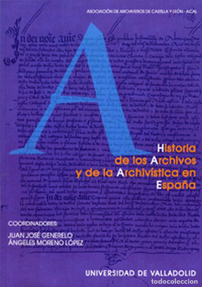 Livres: HISTORIA DE LOS ARCHIVOS Y DE LA ARCHIVISTICA EN ESPA&Ntilde;A (REI - GENERELO, JUAN G