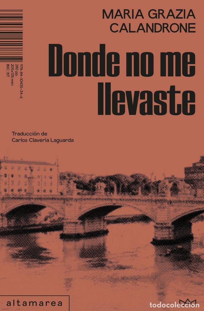 Livres: DONDE NO ME LLEVASTE - CALANDRONE, MARIA GRAZIA