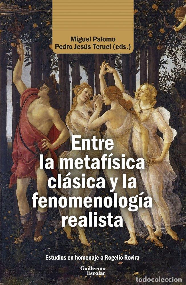 Libri: ENTRE LA METAFISICA CLASICA Y LA FENOMENOLOGIA REALISTA - PALOMO GARCIA, MIGUEL