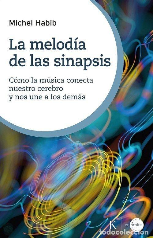 Livres: LA MELODIA DE LAS SINAPSIS - HABIB, MICHEL