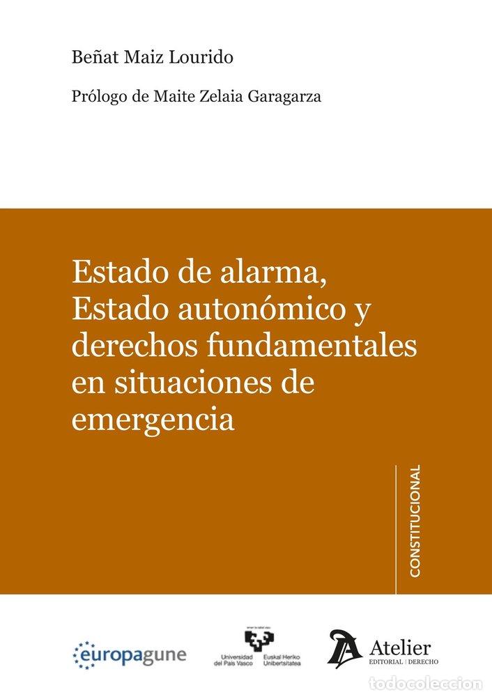 Libri: ESTADO DE ALARMA ESTADO AUTONOMICO Y DERECHOS FUNDAMENTALES - MAIZ LOURIDO, BE&Ntilde;AT