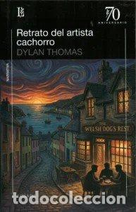 Libri: RETRATO DEL ARTISTA CACHORRO - DYLAN, THOMAS