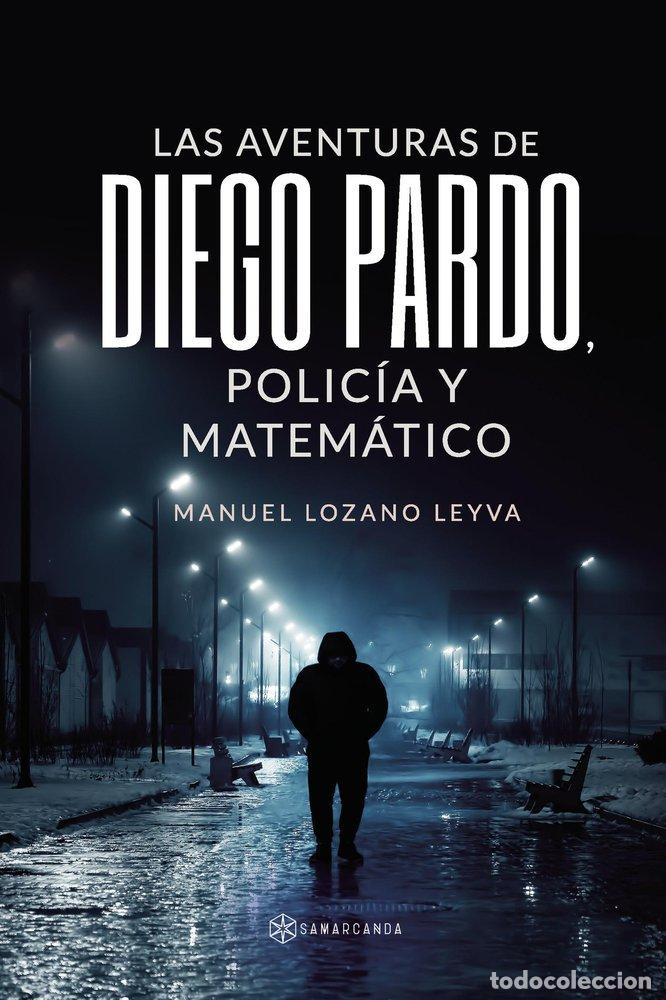 B&uuml;cher: LAS AVENTURAS DE DIEGO PARDO, POLICIA Y MATEMATICO - MANUEL LOZANO LEYVA