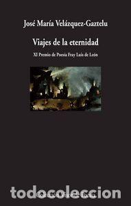 Libri: VIAJES DE LA ETERNIDAD - VEL&Aacute;ZQUEZ-GAZTELU, JOS&Eacute; MAR&Iacute;A