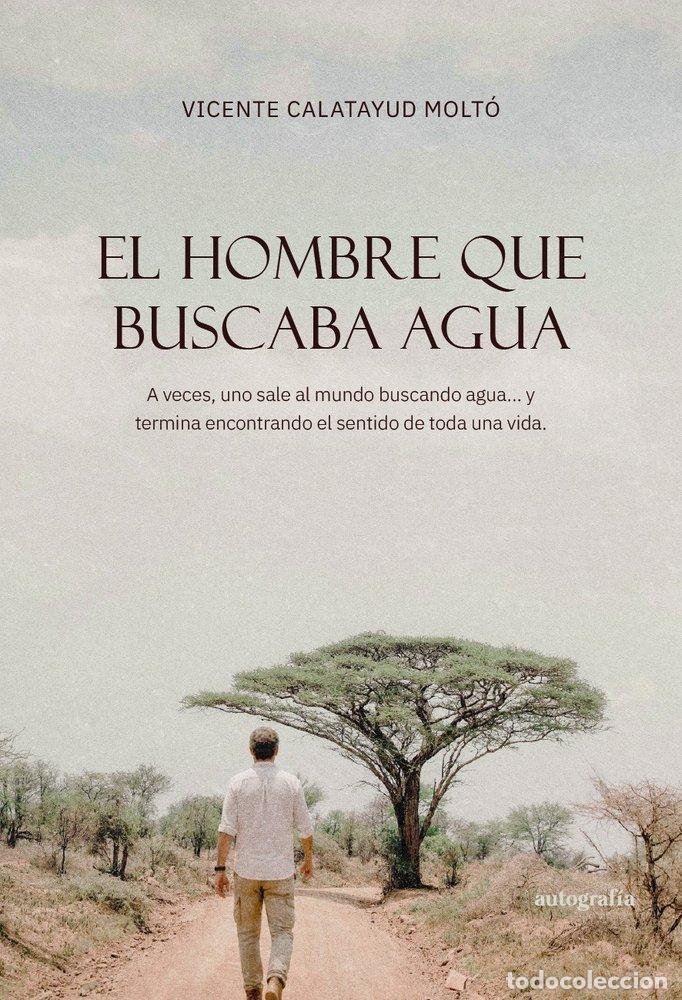 B&uuml;cher: EL HOMBRE QUE BUSCABA AGUA - CALATAYUD MOLT&Oacute;, VICENTE