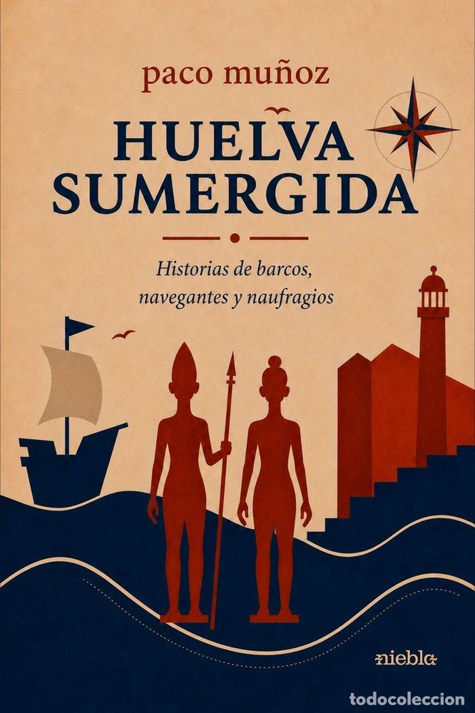 Libri: HUELVA SUMERGIDA - MU&Ntilde;OZ, PACO