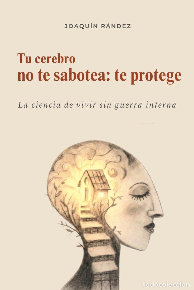 Libri: TU CEREBRO NO TE SABOTEA: TE PROTEGE - RANDEZ RAMOS, JOAQUIN