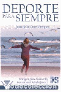 Libros: DEPORTE PARA SIEMPRE - V&Aacute;ZQUEZ P&Eacute;REZ, JUAN DE LA CRUZ