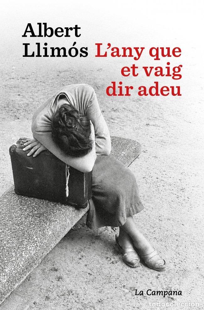 Libros: L'ANY QUE ET VAIG DIR ADEU - ALBERT LLIMOS