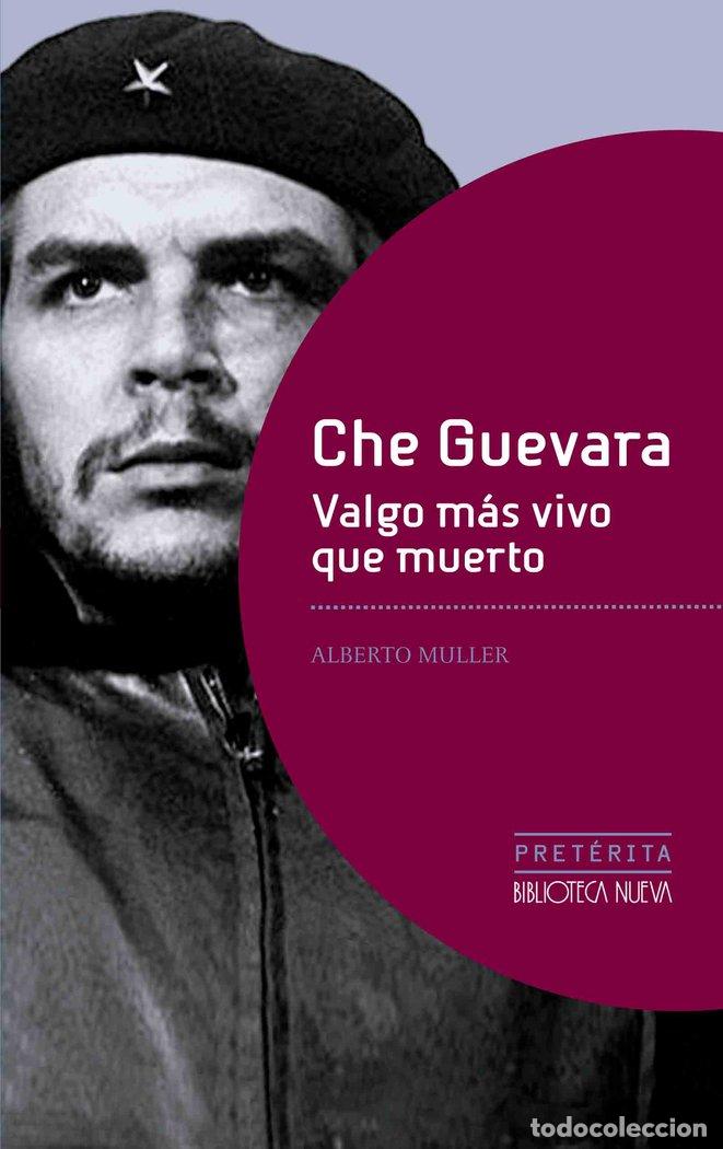 Livres: CHE GUEVARA VALGO MAS VIVO QUE MUERTO - ALBERTO MULLER