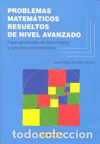 Livres: PROBLEMAS MATEMATICOS RESUELTOS DE NIVEL AVANZADO - S&Aacute;NCHEZ TORRES, JUAN DIEGO