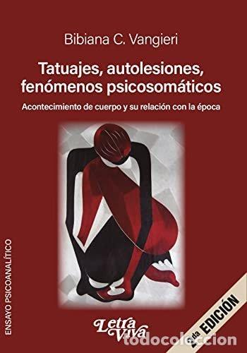 Livres: TATUAJES AUTOLESIONES FENOMENOS PSICOSOMATICOS - BIBIANA VANGIERI