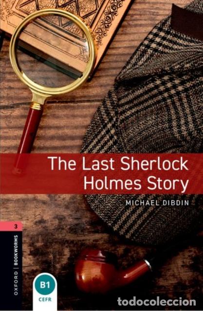 Livres: OXFORD BOOKWORMS LIBRARY: LEVEL 3:: THE LAST SHERLOCK HOLMES - MICHAEL DIBDIN