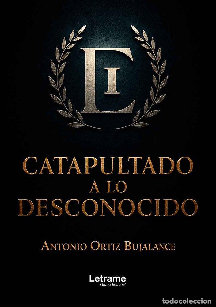 Livres: CATAPULTADO A LO DESCONOCIDO - ORTIZ BUJALANCE, ANTONIO