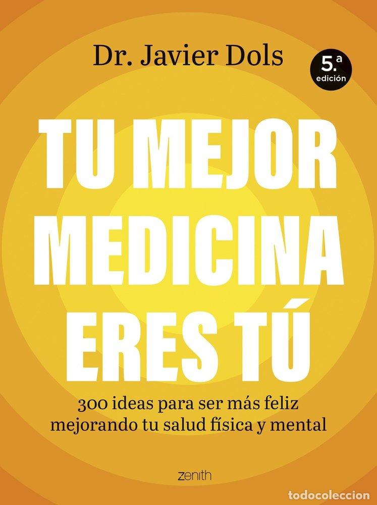 Libros: TU MEJOR MEDICINA ERES TU - JAVIER DOLS JUSTE