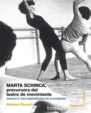 books: MARTA SCHINCA. PRECURSORA DEL TEATRO DE MOVIMIENTO. VOLUMEN - FERRARI, HELENA