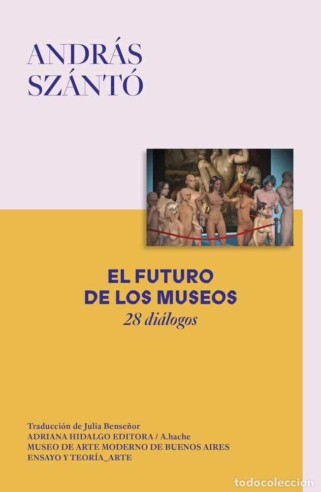 Libros: FUTURO DE LOS MUSEOS,EL - SZANTO, ANDRAS
