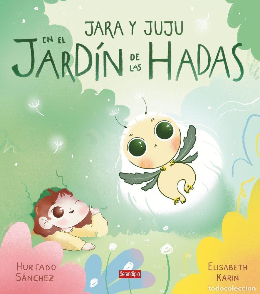 Libros: JARA Y JUJU EN EL JARDIN DE LAS HADAS - HURTADO S&Aacute;NCHEZ, RUB&Eacute;N