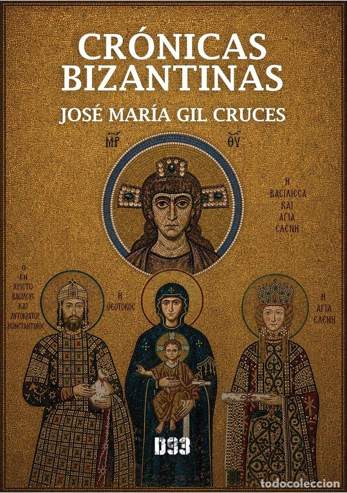 Libros: CRONICAS BIZANTINAS - GIL CRUCES, JOS&Eacute; MAR&Iacute;A