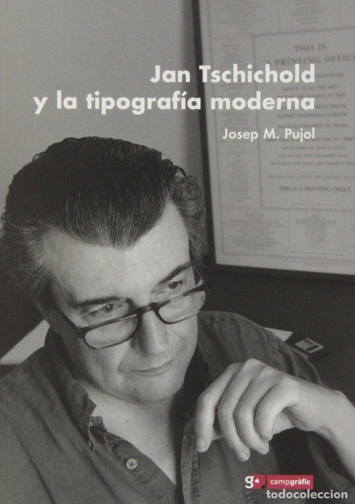 Livros: JAN TSCHICHOLD Y LA TIPOGRAFIA MODERNA - PUJOL, JOSEP M.