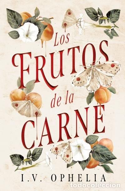 Livros: LOS FRUTOS DE LA CARNE - OPHELIA, I.V.
