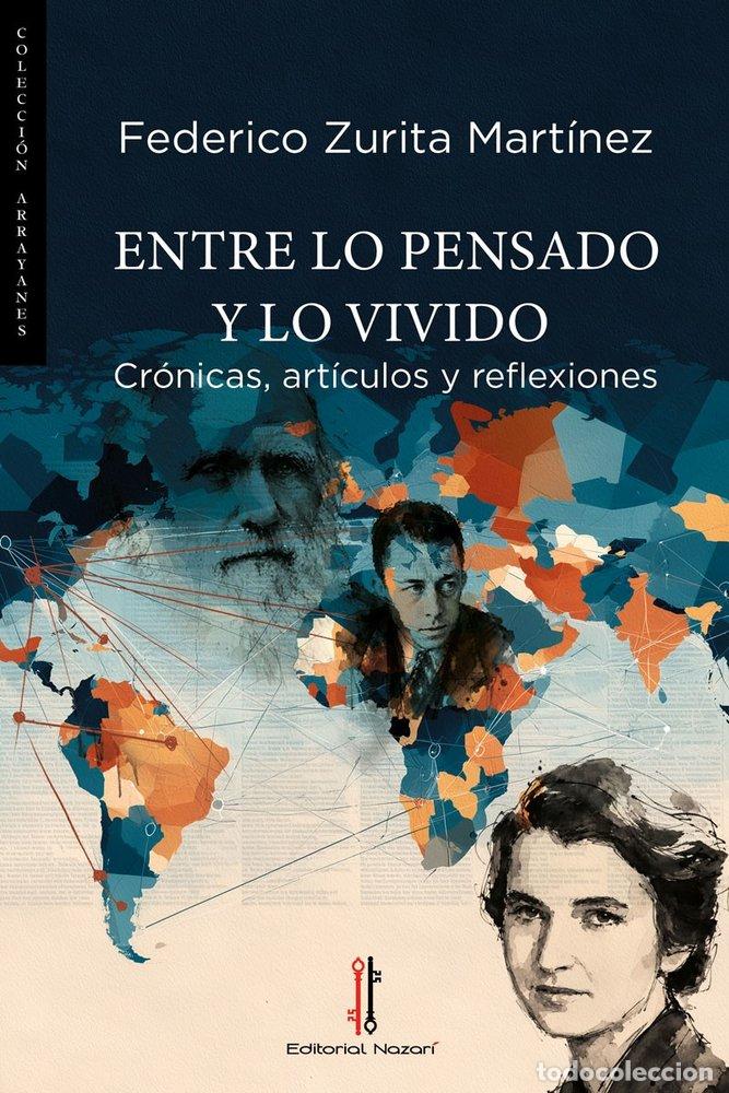 Livros: ENTRE LO PENSADO Y LO VIVIDO - ZURITA MART&Iacute;NEZ, FEDERICO