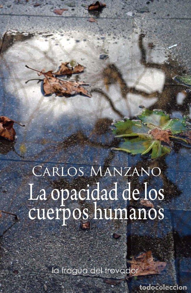 Livros: LA OPACIDAD DE LOS CUERPOS HUMANOS - MANZANO, CARLOS