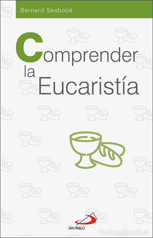 Libros: COMPRENDER LA EUCARISTIA - SESBO&Uuml;E, BERNARD - Foto 1