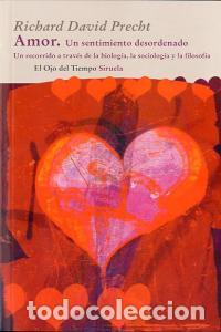 B&uuml;cher: AMOR UN SENTIMIENTO DESORDENADO - PRECHT, RICHARD DAVID