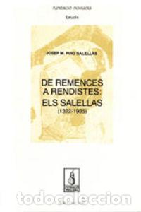 Libros: DE REMENCES A RENDISTES: ELS SALELLAS (1322-1935) - PUIG SALELLAS, JOSEP M.