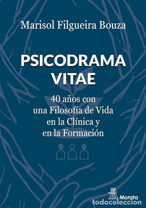 Libros: PSICODRAMA VITAE 40 A&Ntilde;OS CON UNA FILOSOFIA DE VIDA EN LA CL - FILGUEIRA BOUZA, MARISOL