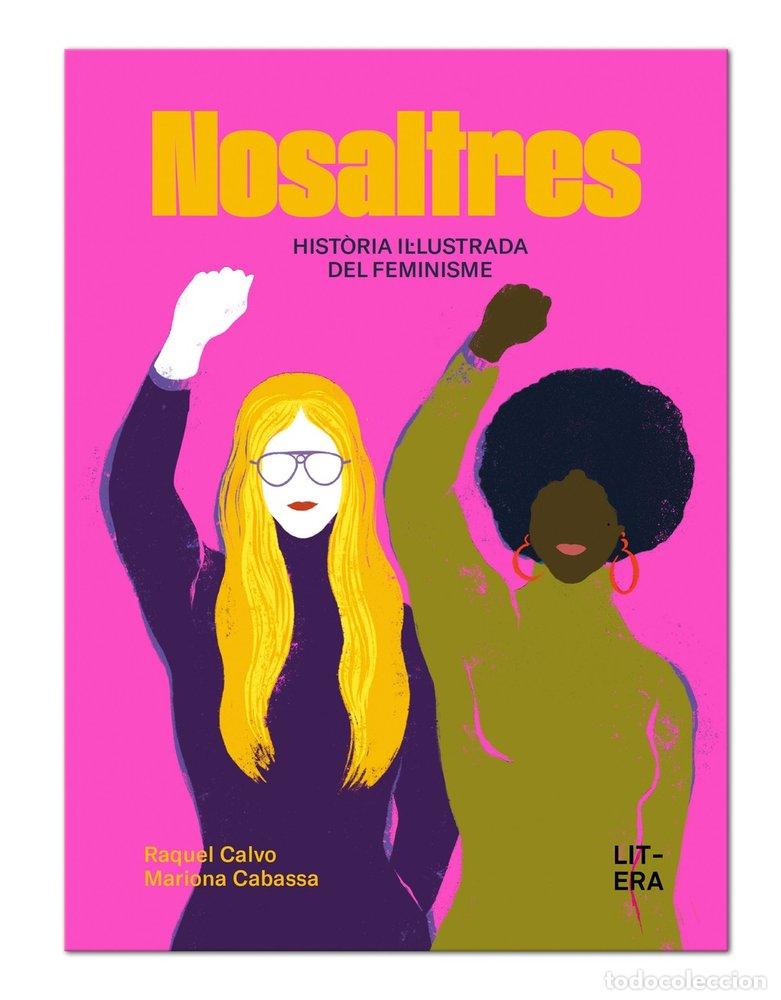 Libros: NOSALTRES HISTORIA IL&Uacute;LUSTRADA DEL FEMINISME - CALVO, RAQUEL