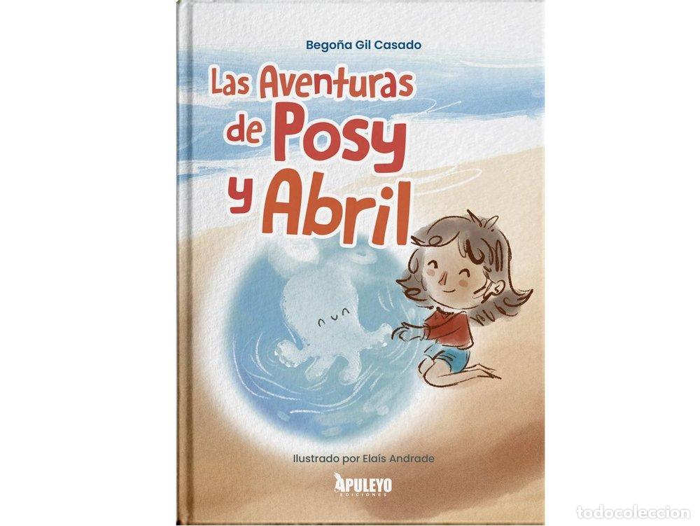 Libros: LAS AVENTURAS DE POSY Y ABRIL - GIL CASADO, BEGO&Ntilde;A