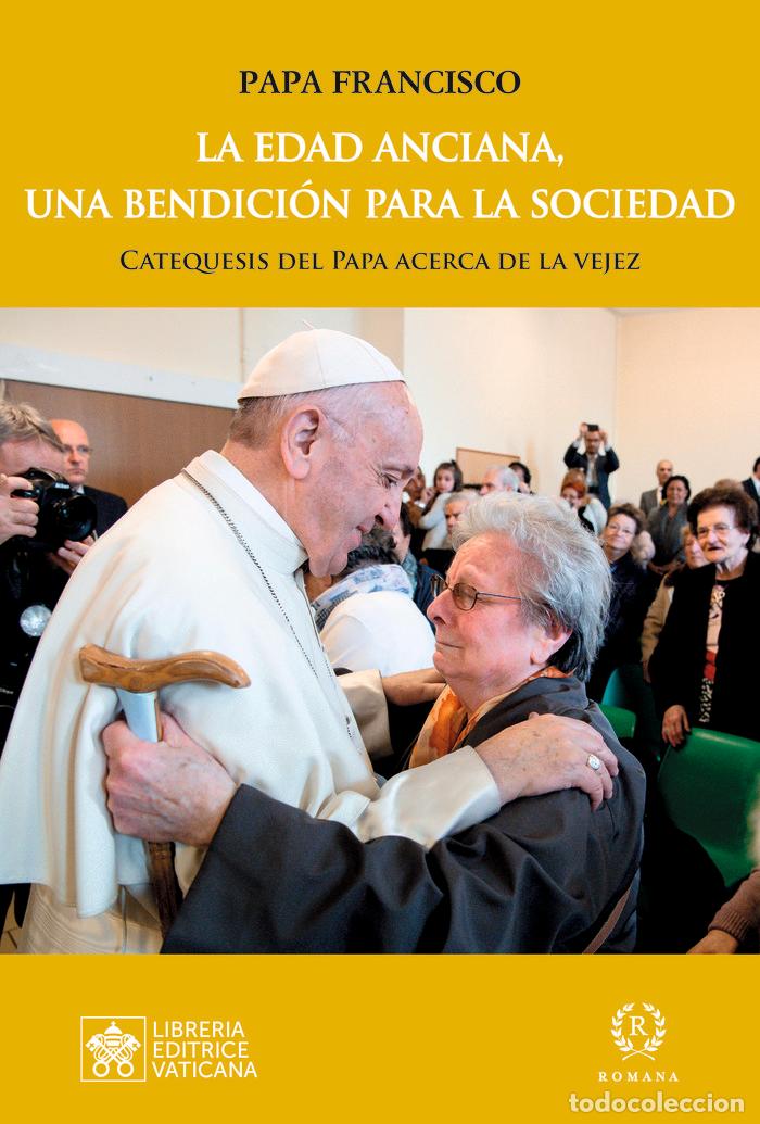 Libros: LA EDAD ANCIANA UNA BENDICION PARA LA SOCIEDAD - PAPA FRANCISCO