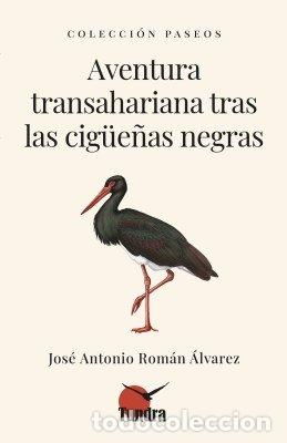 B&uuml;cher: AVENTURA TRANSAHARIANA TRAS LAS CIGUE&Ntilde;AS NEGRAS - ROMAN ALVAREZ, JOSE ANTONIO