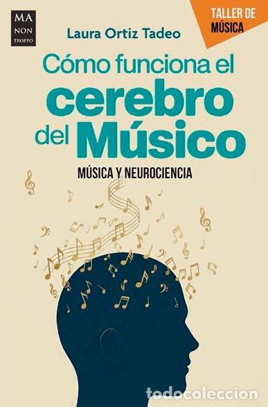 B&uuml;cher: COMO FUNCIONA EL CEREBRO DEL MUSICO - LAURA ORTIZ TADEO