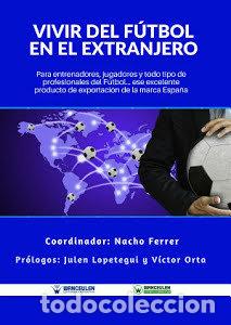 books: VIVIR DEL FUTBOL EN EL EXTRANJERO - FERRER RUIZ, NACHO
