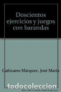 Libros: 200 EJERCICIOS CON BARANDAS - CA&ETH;IZARES M&Agrave;RQUEZ, JOS_ MAR&Otilde;A