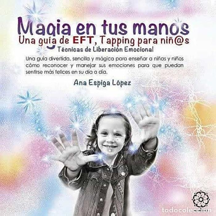 Libros: MAGIA EN TUS MANOS TAPPING PARA NI&Ntilde;OS - ESPIGA L&Oacute;PEZ, ANA