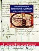 Livros: COLECCION DOCUMENTAL DE SANCHO GARCES III, EL MAYOR, REY DE - JIMENO ARANGUREN, ROLDAN : PESCADOR ME