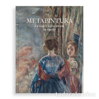 Livres: METAPINTURA UN VIAJE A LA IDEA DEL ARTE EN ESPA&Ntilde;A - AA.VV