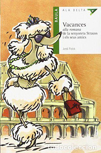 Libri: VACANCES ALLA ROMANA DE LA SENYORETA STRAUSS I ELS SEUS AMI - FOLCK I GIL, JORDI