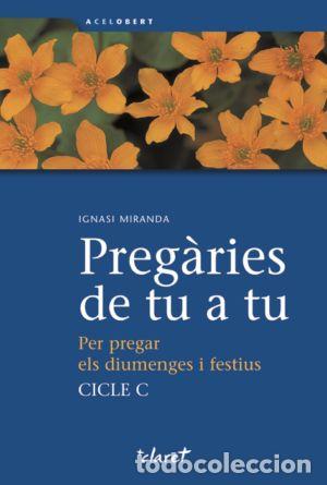 Libri: PREGARIES DE TU A TU. CICLE C - MIRANDA GIM&Eacute;NEZ-RICO, IGNASI