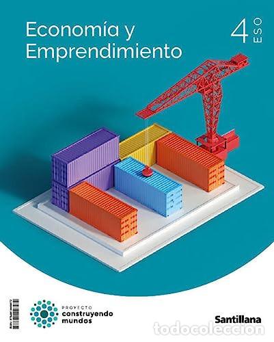 Libri: ECONOMIA Y EMPRENDIMIENTO 4&ordm;ESO 23 CONSTRUYENDO MUNDOS - AA.VV