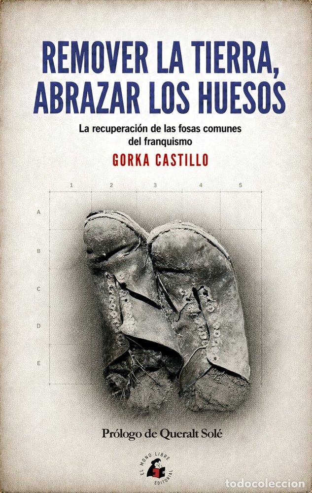 Livros: REMOVER LA TIERRA, ABRAZAR LOS HUESOS - CASTILLO, GORKA